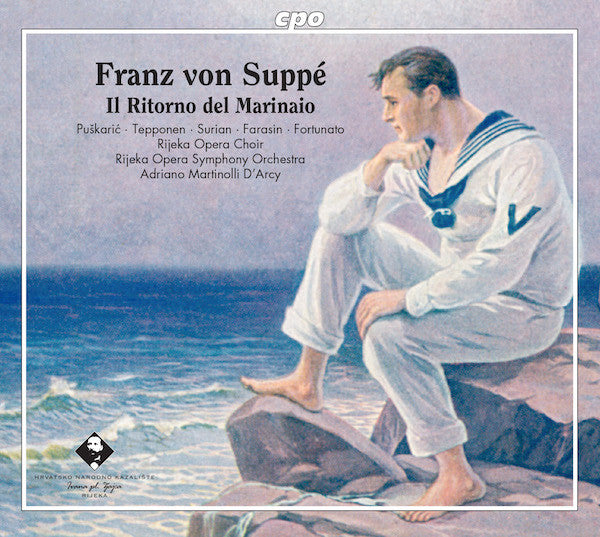 Franz von Suppé - Ljubomir Puškarić · Marjukka Tepponen · Giorgio Surian · Aljaž Farasin · Marco Fortunato · Zbor Opere HNK Ivan Pl. Zajc · Riječki Simfonijski Orkestar · Adriano Martinolli D'Arcy : Il Ritorno Del Marinaio (2xCD, Album)