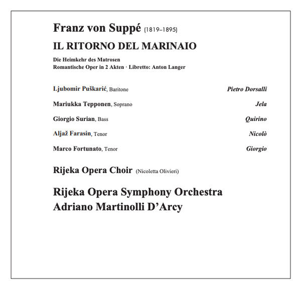 Franz von Suppé - Ljubomir Puškarić · Marjukka Tepponen · Giorgio Surian · Aljaž Farasin · Marco Fortunato · Zbor Opere HNK Ivan Pl. Zajc · Riječki Simfonijski Orkestar · Adriano Martinolli D'Arcy : Il Ritorno Del Marinaio (2xCD, Album)