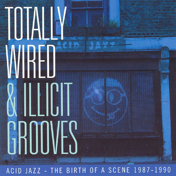 Various : Totally Wired & Illicit Grooves (Acid Jazz - The Birth Of A Scene 1987-1990) (CD, Comp)