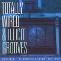 Various : Totally Wired & Illicit Grooves (Acid Jazz - The Birth Of A Scene 1987-1990) (CD, Comp)