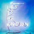 Worship Central : Let It Be Known (CD, Album)