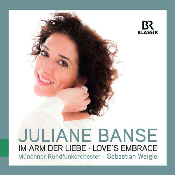 Juliane Banse, Münchner Rundfunkorchester, Sebastian Weigle : Im Arm Der Liebe - Love's Embrace (CD, Album)