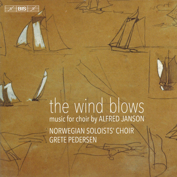 Alfred Janson - Det Norske Solistkor, Ensemble Allegria, Grete Pedersen : The Wind Blows – Music For Choir (SACD, Hybrid, Multichannel, Album)