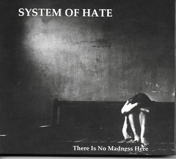 System Of Hate (3) : There Is No Madness Here  (CD, Album)