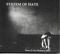 System Of Hate (3) : There Is No Madness Here  (CD, Album)