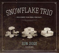 Snowflake Trio : Sun Dogs (CD, Album)
