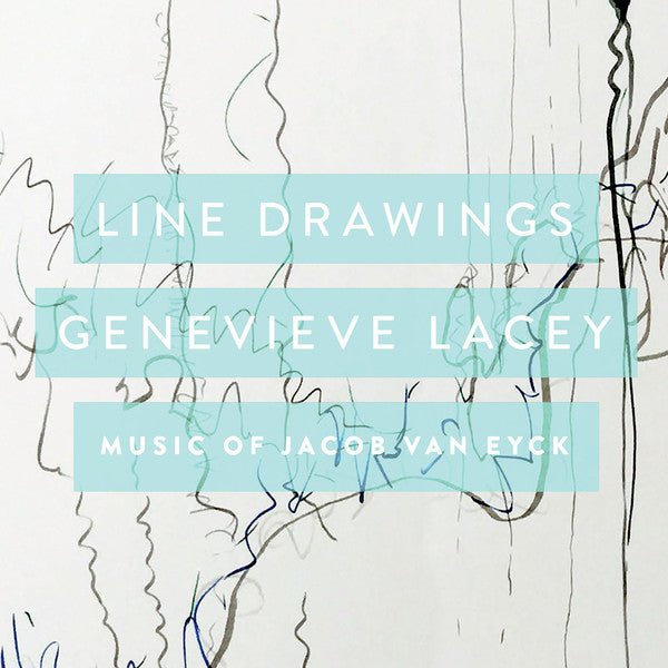 Genevieve Lacey : Line Drawings: Music Of Jacob van Eyck (CD, Album)
