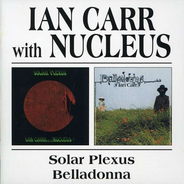 Ian Carr With Nucleus (3) : Solar Plexus / Belladonna (CD, Album, RE + CD, Album, RE + Comp, RE, RM, Lyn)