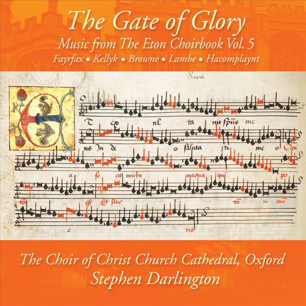Robert Fayrfax, Hugh Kellyk, John Browne, Walter Lambe, Robert Hacomplaynt, The Choir Of Christ Church Cathedral, Stephen Darlington : The Gate Of Glory: Music From The Eton Choirbook Vol .5  (CD, Album)