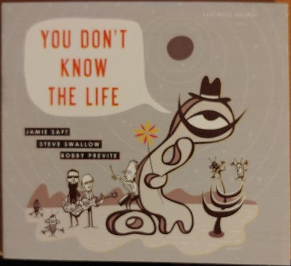 Jamie Saft, Steve Swallow, Bobby Previte : You Don't Know The Life (CD, Album)