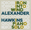 Alexander Hawkins : Iron Into Wind (Pears From An Elm) (CD, Album)