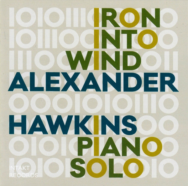Alexander Hawkins : Iron Into Wind (Pears From An Elm) (CD, Album)