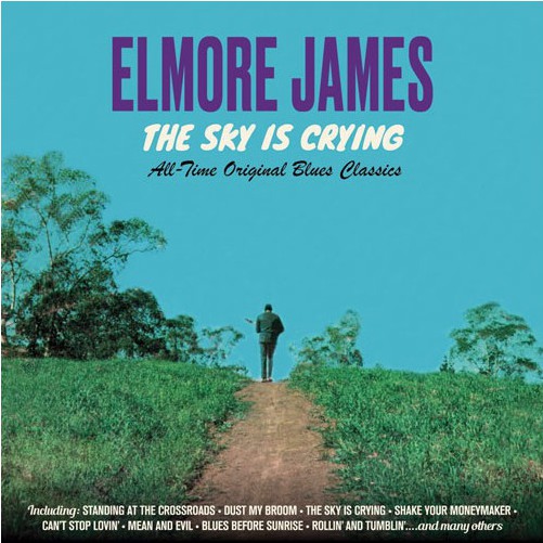 Elmore James : The Sky Is Crying - All-Time Original Blues Classics (CD, Comp, RM)