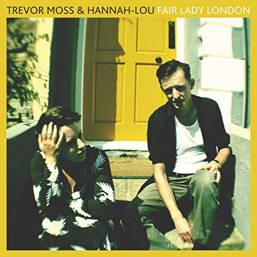 Trevor Moss & Hannah-Lou : Fair Lady London (LP, Album)