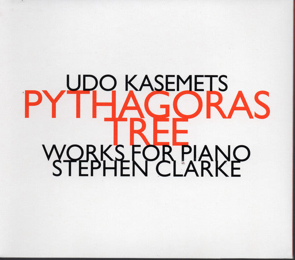 Udo Kasemets - Stephen Clarke (2) : Pythagoras Tree - Works For Piano (CD)