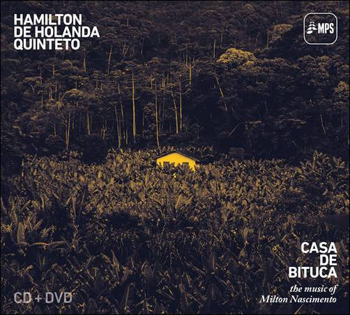 Hamilton de Holanda Quinteto : Casa De Bituca - The Music Of Milton Nascimento (CD, Album, Dig + DVD)