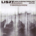 Franz Liszt, Cédric Tiberghien : Années De Pèlerinage, Troisième Année & Other Late Piano Works (CD, Album)