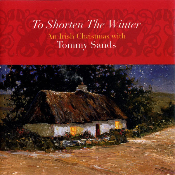 Tommy Sands (2) : To Shorten The Winter - An Irish Christmas With Tommy Sands (CD, Album)