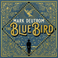 Mark Deutrom : The Blue Bird (LP, Album)