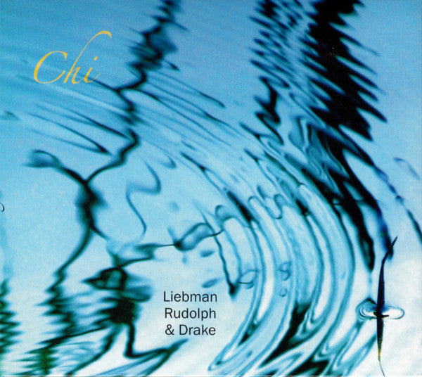 David Liebman, Adam Rudolph & Hamid Drake : Chi (CD, Album)