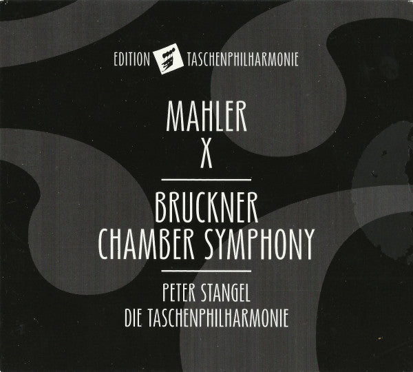 Anton Bruckner, Gustav Mahler, Peter Stangel, Taschenphilharmonie : Mahler X - Bruckner Chamber Symphony (CD)