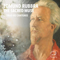 Gloriae Dei Cantores : Edmund Rubbra: The Sacred Muse (CD)