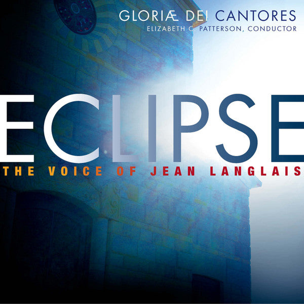 Gloriae Dei Cantores : Eclipse: The Voice of Jean Langlais (2xCD, Album)