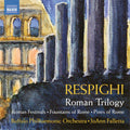 Ottorino Respighi / Buffalo Philharmonic Orchestra, JoAnn Falletta : Roman Trilogy (CD, Album)