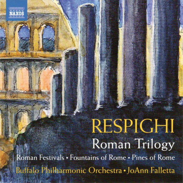 Ottorino Respighi / Buffalo Philharmonic Orchestra, JoAnn Falletta : Roman Trilogy (CD, Album)