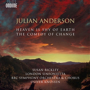 Julian Anderson (2), Oliver Knussen, London Sinfonietta, BBC Symphony Orchestra, BBC Symphony Chorus, Susan Bickley : The Comedy Of Change / Heaven Is Shy Of Earth (CD, Album)
