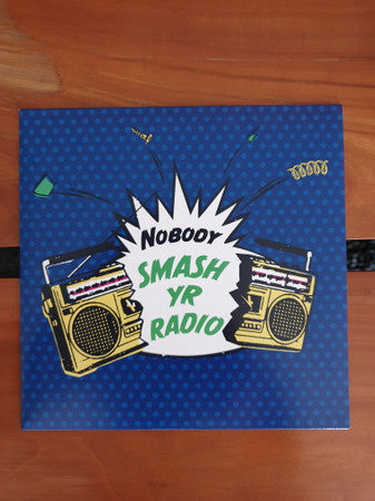 Nobody : Smash Yr Radio / Velvet Cove (7", Single)