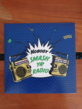 Nobody : Smash Yr Radio / Velvet Cove (7", Single)
