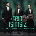 Trio Isimsiz, Johannes Brahms | Toru Takemitsu | Ludwig van Beethoven : Brahms, Takemitsu, Beethoven (CD, Album)