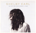 Shelby Earl : The Man Who Made Himself A Name (CD, Album)