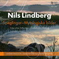 Nils Lindberg, Anders Paulsson, Dalasinfoniettan, Bjarte Engeset : Speglingar / Mytologiska Bilder = Dalecarlian Reflections / Mythological Portraits (CD, Album)