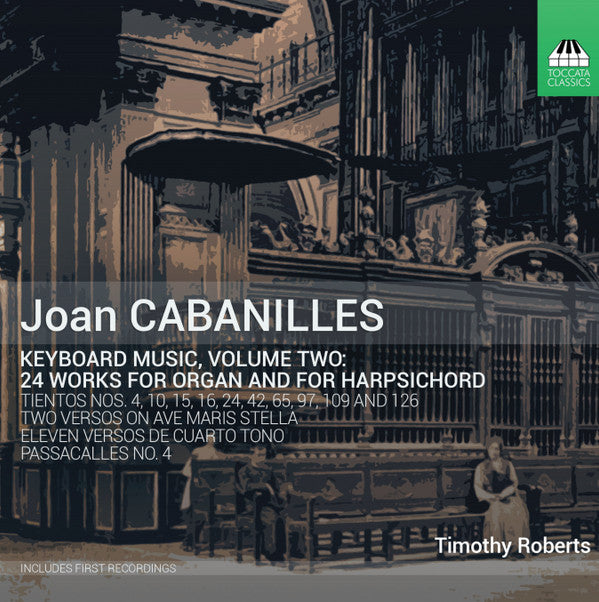 Juan Cabanilles, Timothy Roberts : Keyboard Music, Volume Two: 24 Works For Organ And For Harpsichord (CD, Album)