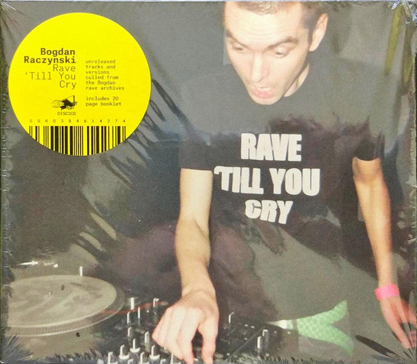 Bogdan Raczynski : Rave 'Till You Cry (CD, Album)
