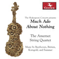 The Amernet Quartet : The Shakespeare Concerts Presents Much Ado About Nothing: Music By Beethoven, Britten, Korngold, And Summer (CD, Album)