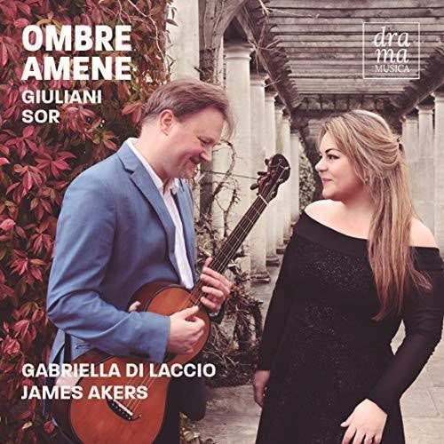 Mauro Giuliani (2) / Fernando Sor / Gabriella Di Laccio / James Akers : Ombre Amene (Ariette, Seguidillas, Cavatine & Guitar Works) (CD, Album)