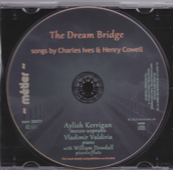 Charles Ives / Henry Cowell ; Aylish Kerrigan, Vladimir Valdivia : The Dream Bridge (Songs By Charles Ives & Henry Cowell) (CD, Album)