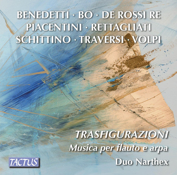 Angelo Benedetti, Sonia Bo, Fabrizio De Rossi Re, Riccardo Piacentini, Barbara Rettagliati, Joe Schittino, Francesco Traversi, Fabrizio Volpi, Duo Narthex : Trasfigurazioni: Music Per Flauto E Arpa (CD, Album)