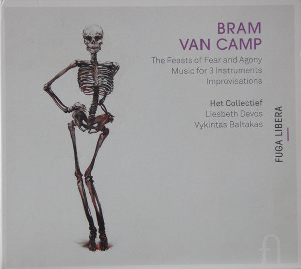 Bram Van Camp, Het Collectief, Liesbeth Devos, Vykintas Baltakas : The Feast Of Fear And Agony/Music For 3 Instruments/Improvisations (CD, Album)