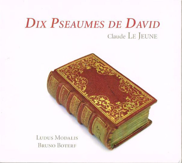 Claude Le Jeune - Ludus Modalis / Bruno Boterf : Dix Pseaumes De David (CD, Album)