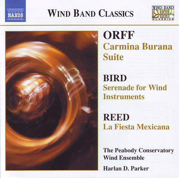 Carl Orff / Arthur Bird / Herbert Owen Reed - The Peabody Conservatory Wind Ensemble, Harlan D. Parker : Carmina Burana Suite / Serenade For Wind Instruments / La Fiesta Mexicana (CD, Album)