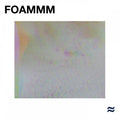 FOAMMM : FOAMMM (LP, Album, Clo)