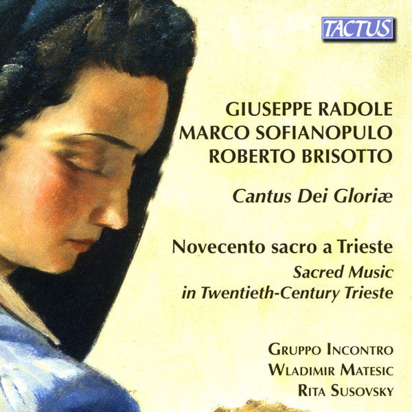 Giuseppe Radole, Marco Sofianopulo, Roberto Brisotto, Gruppo Incontro, Wladimir Matesic, Rita Susovsky : Cantus Dei Gloriae: Novocento Sacro A Trieste - Sacred Music In Twentieth-Century Trieste (CD, Album)