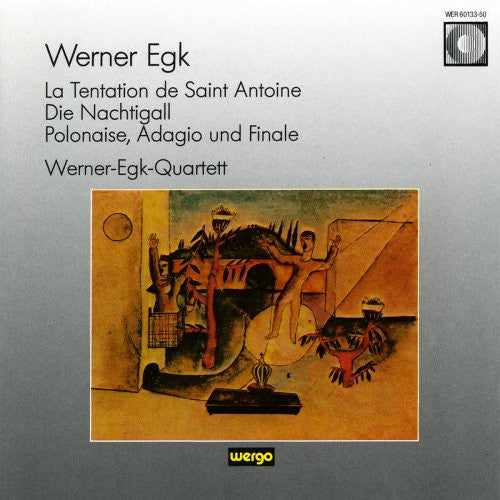 Werner Egk  -  Werner-Egk-Quartett : La Tentation De Saint Antoine / Die Nachtigall / Polonaise, Adagio Und Finale (CD, Album)