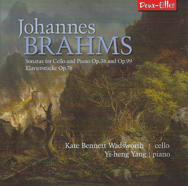 Johannes Brahms - Kate Bennett Wadsworth, Yi-heng Yang : Sonatas For Cello And Piano Op.38 And Op.99; Klavierstücke, Op.76 (CD, Album)