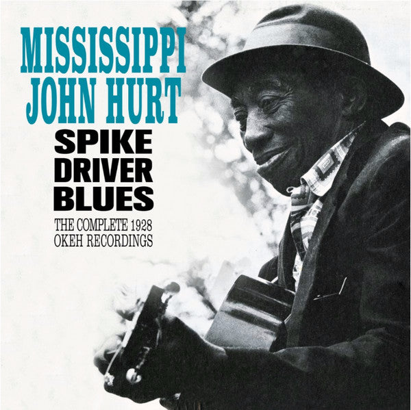 Mississippi John Hurt : Spike Driver Blues - The Complete 1928 Okeh Recordings (CD, Comp, RM)