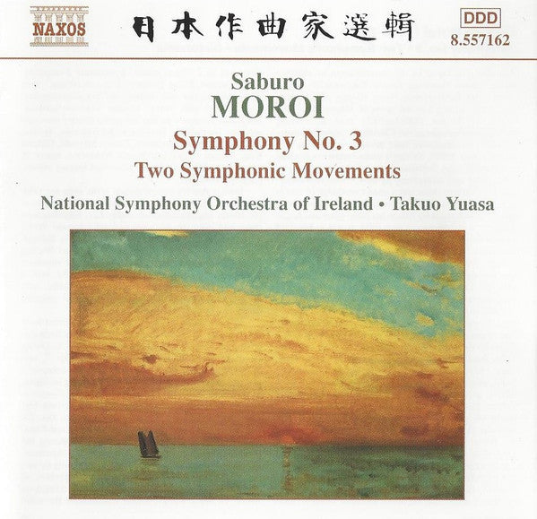 Saburo Moroi – National Symphony Orchestra Of Ireland • Takuo Yuasa : Symphony No. 3 • Two Symphonic Movements (CD, Album)